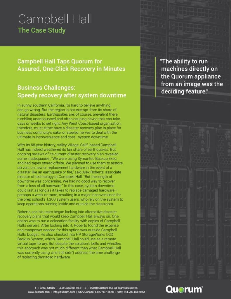 A case study featuring Campbell Hall, focusing on quick recovery after system downtime using Quorum’s solutions. Highlights include business challenges, recovery strategies, and a client testimonial emphasizing the ease of managing disaster recovery hardware.