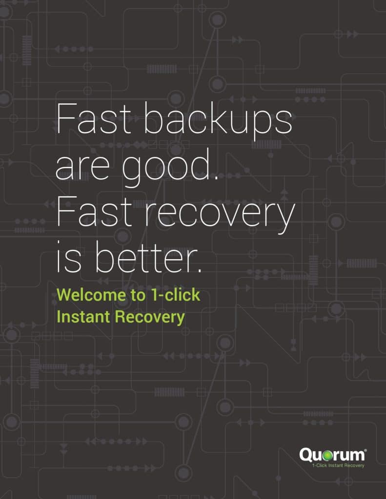 A dark grey background with abstract circuit patterns. The white and yellow text reads, "Fast backups are good. Fast recovery is better. Welcome to 1-click Instant Recovery." The Quorum logo is in the bottom right corner.