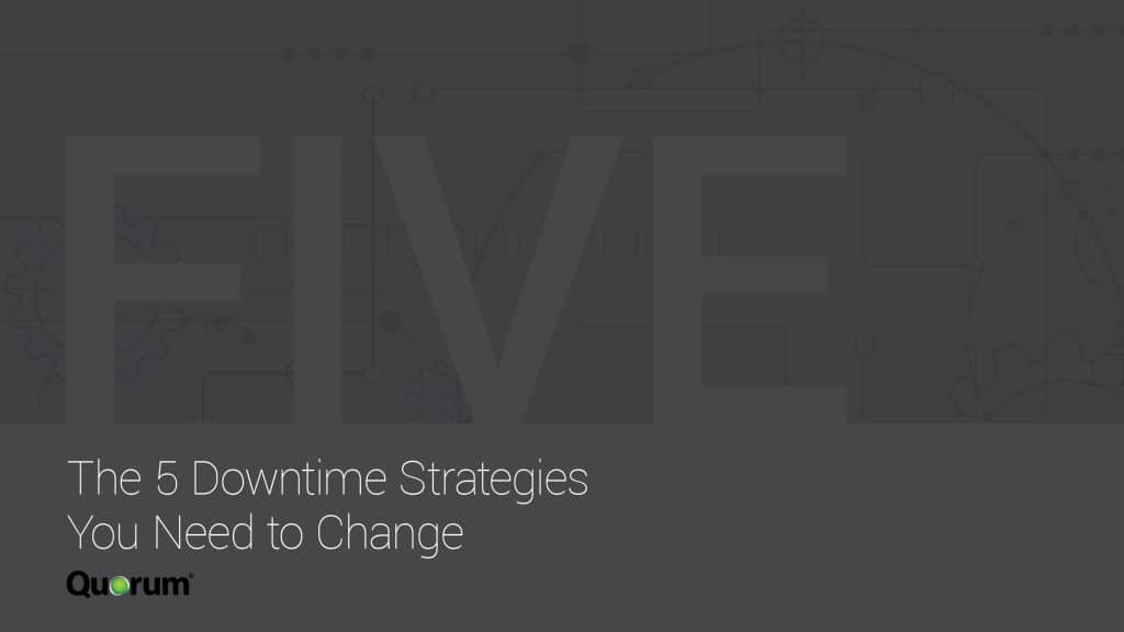 A dark grey image with bold, partially transparent text "FIVE" in the background. Below it, in smaller white text, it reads: "The 5 Downtime Strategies You Need to Change." The Quorum logo is at the bottom left corner.